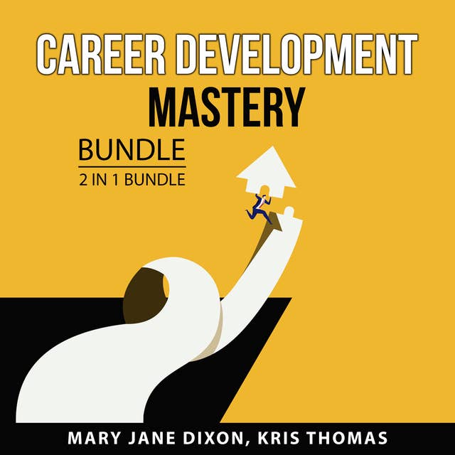 Career Development Mastery Bundle, 2 in 1 Bundle: Building a Successful Career and Career Clarity