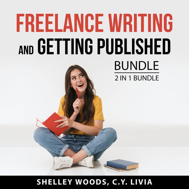 Freelance Writing and Getting Published Bundle, 2 in 1 Bundle: Published and Strategic Writing