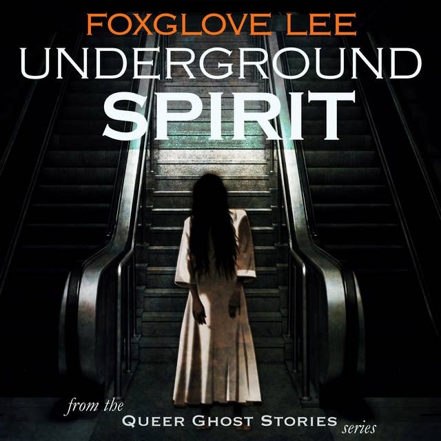 Underground Spirit: From the Queer Ghost Stories Series