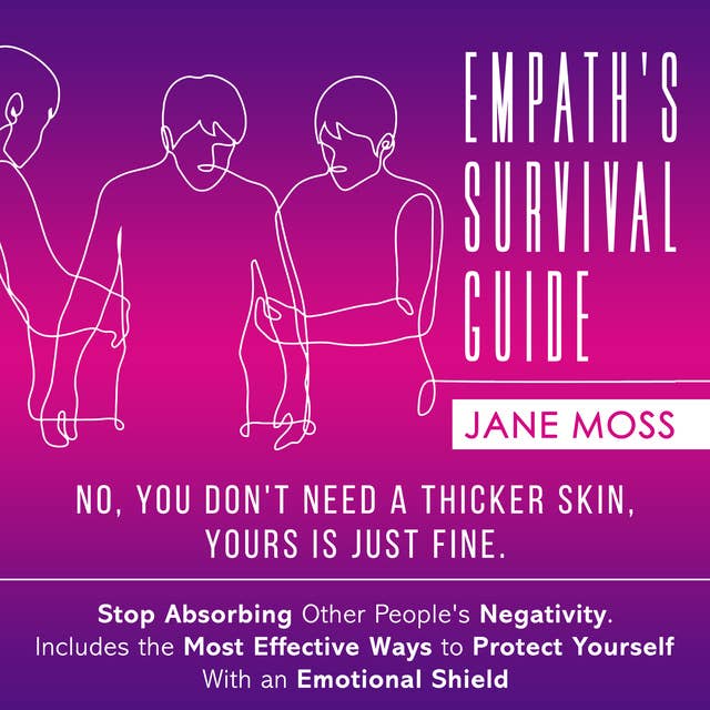 Empath's Survival Guide: No, You Don't Need a Thicker Skin, Yours is Just Fine
