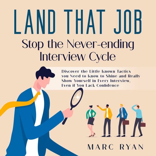 Land that Job: Stop the Never-ending Interview Cycle