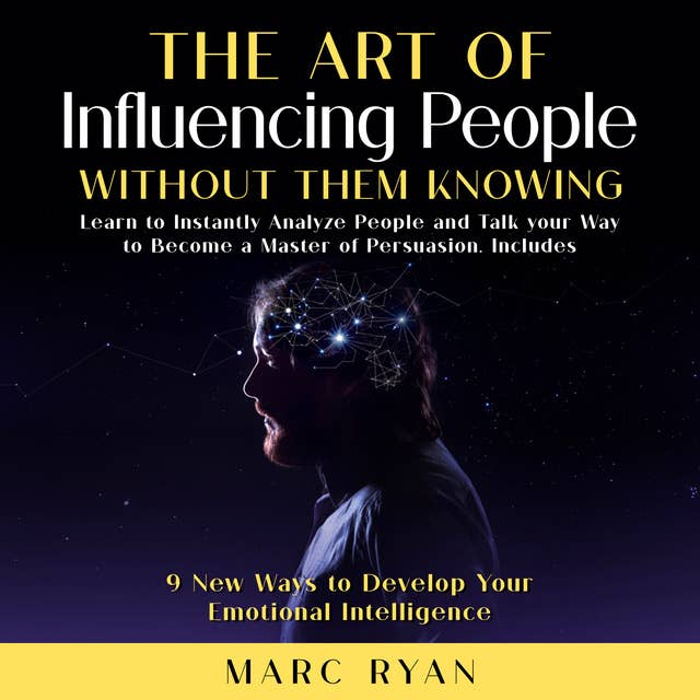 The Art of Influencing People Without Them Knowing