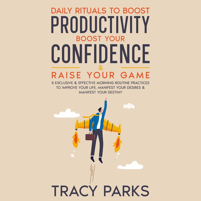 Daily Rituals To Boost Productivity, Boost Your Confidence & Raise Your Game