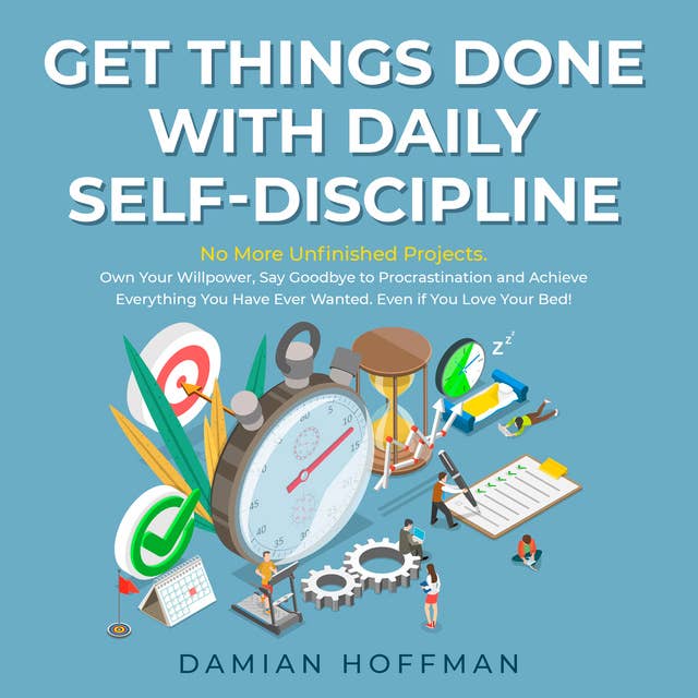 Get Things Done with Daily Self-Discipline