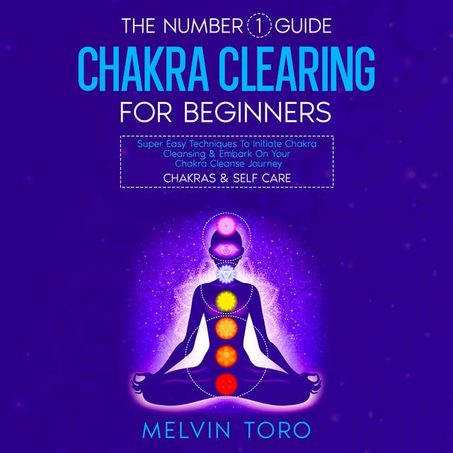 The Number 1 Guide: Chakra Clearing For Beginners
