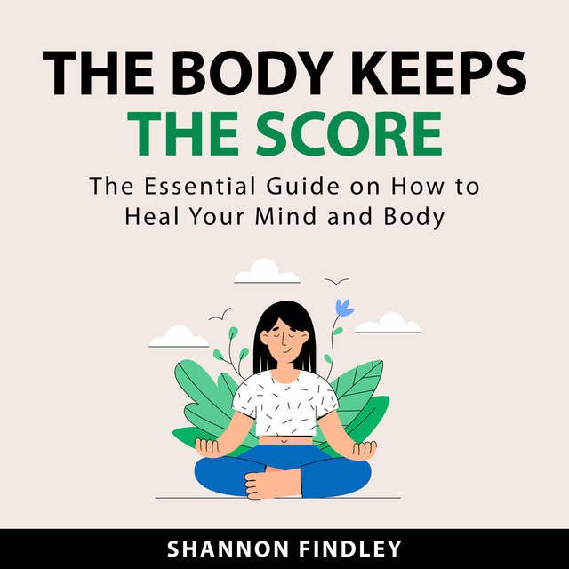 The Body Keeps the Score by Shannon Findley