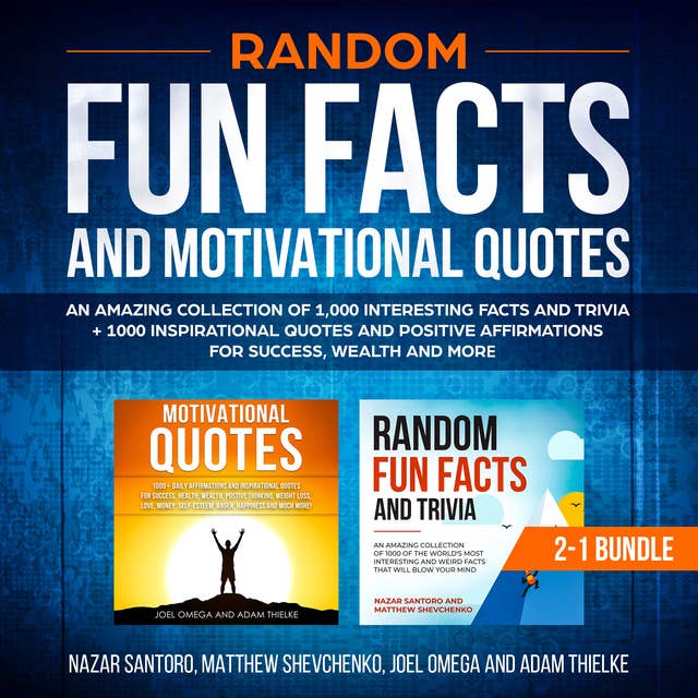 Random Fun Facts and Motivational Quotes (2-in-1) Bundle: An Amazing Collection of 1,000 Interesting Facts and Trivia + 1000 Inspirational Quotes and Positive Affirmations for Success, Wealth and More