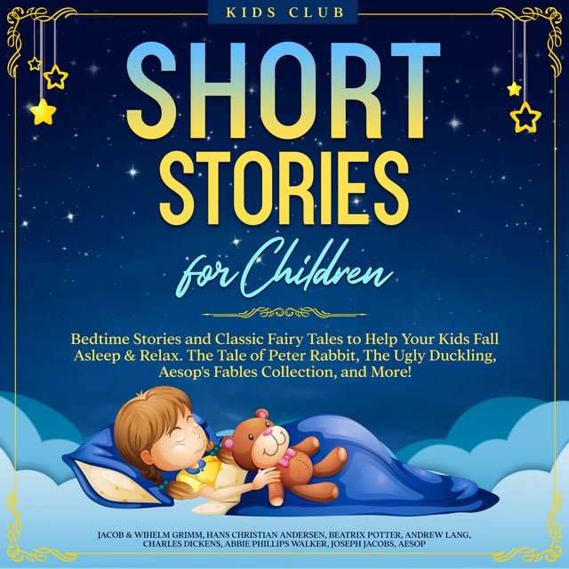 Short Stories for Children: Bedtime Stories and Classic Fairy Tales to Help  Your Kids Fall Asleep u0026 Relax. The Tale of Peter Rabbit