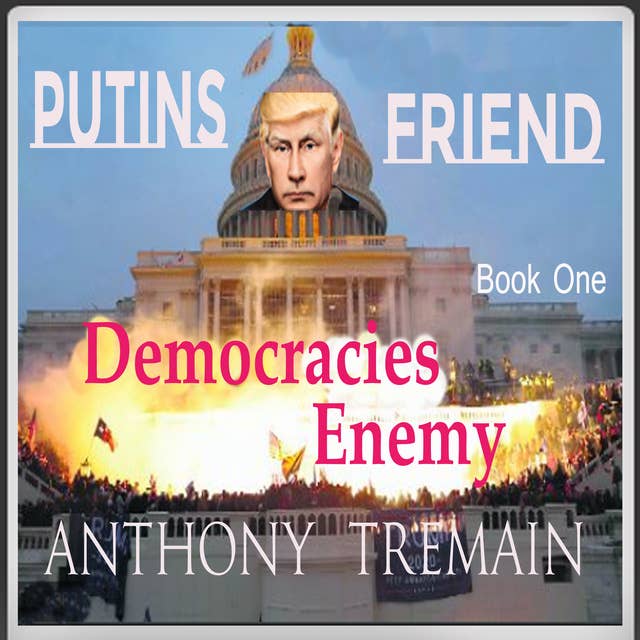 Putin Friend - Democracies Enemy Book One