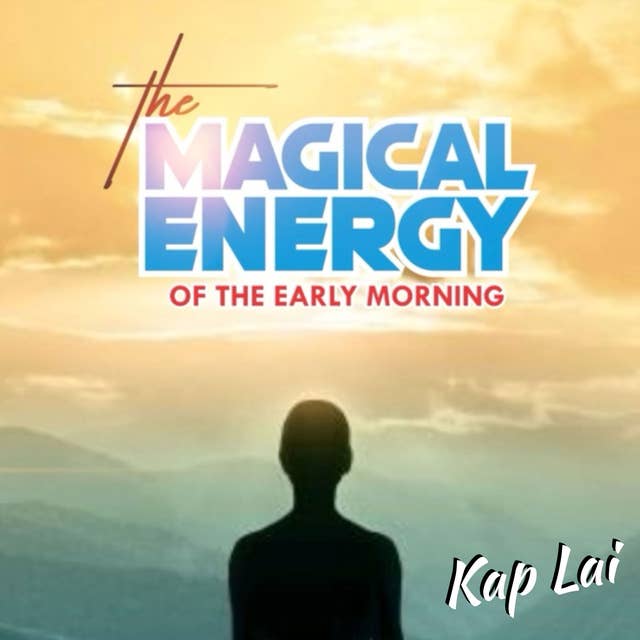 The Magical Energy of the Early Morning