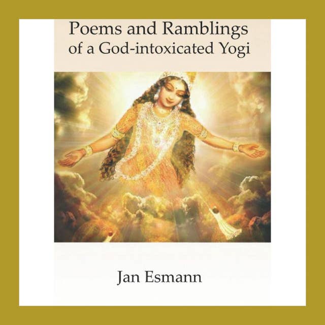 Poems and Ramblings: of a God-intoxicated Yogi