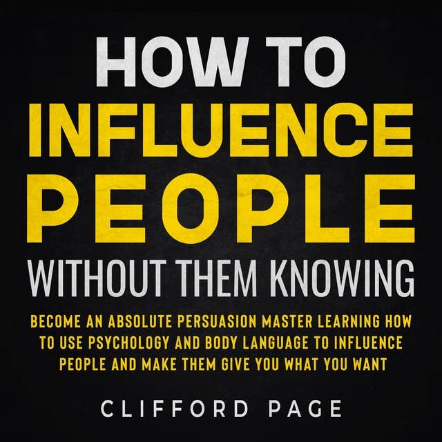 How to Influence People Without Them Knowing