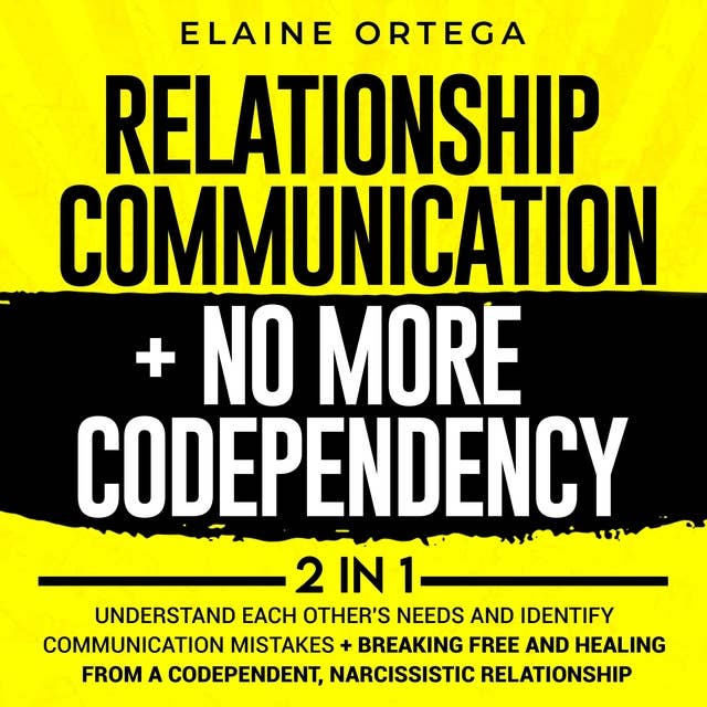 Relationship Communication + No More Codependency 2-in-1