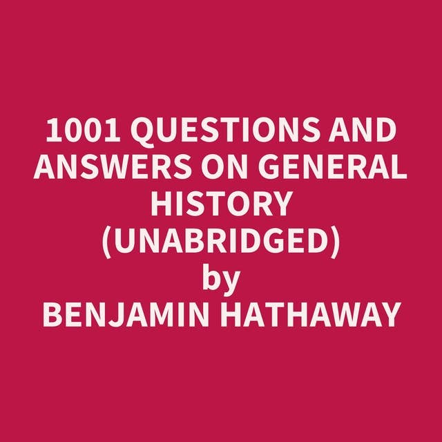 1001 Questions and Answers on General History (Unabridged): optional