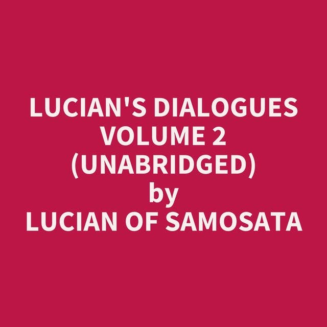 Lucian's Dialogues Volume 2 (Unabridged): optional