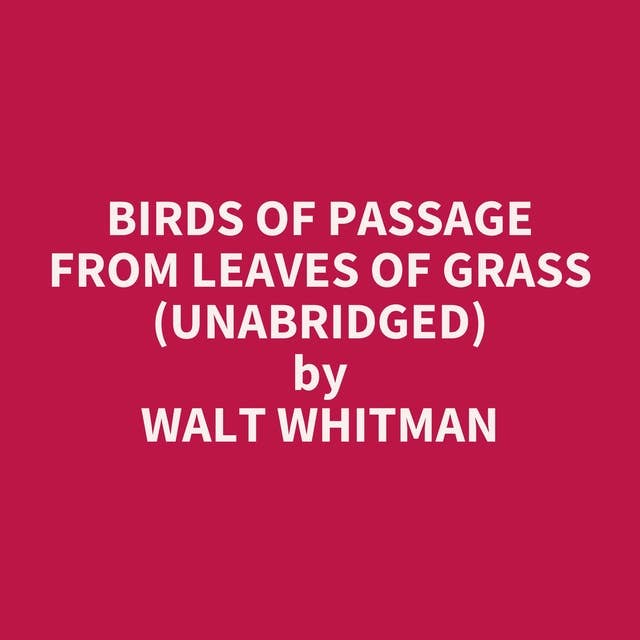 Birds of Passage from Leaves of Grass (Unabridged): optional