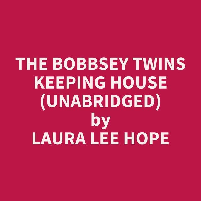 The Bobbsey Twins Keeping House (Unabridged): optional