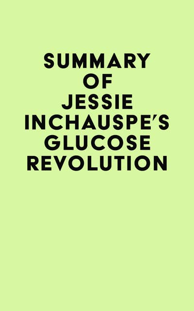 Summary of Jessie Inchauspe's Glucose Revolution