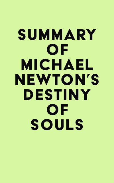 Summary of Michael Newton's Destiny of Souls