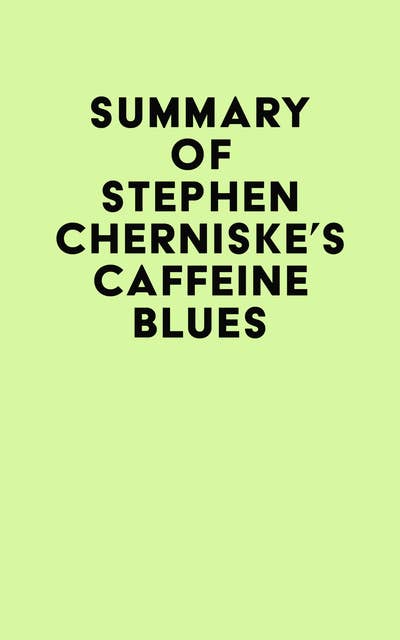Summary of Stephen Cherniske's Caffeine Blues