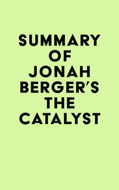 Summary of Jonah Berger's The Catalyst