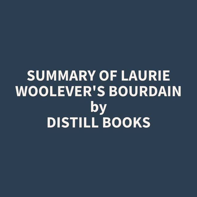 Summary of Laurie Woolever's Bourdain