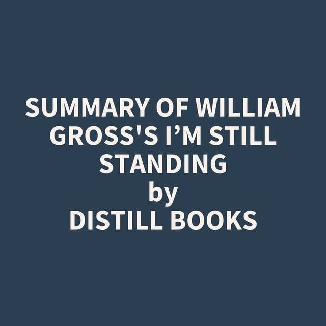 Summary of William Gross's I’m Still Standing