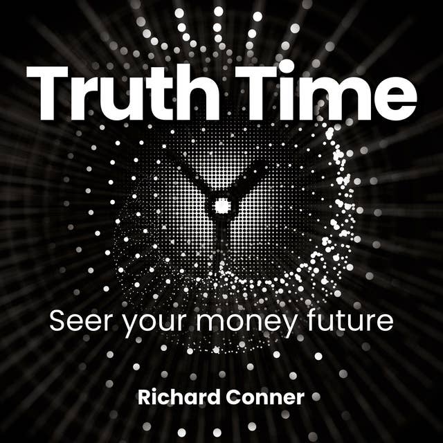 Truth Time: Seer Your Money Future