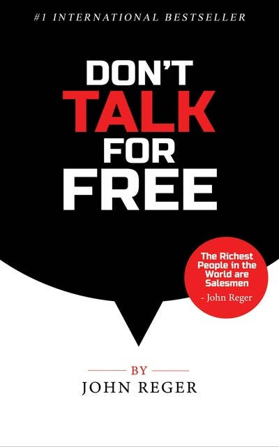 Don't Talk For Free: Step by Step, Selling and Closing Tools