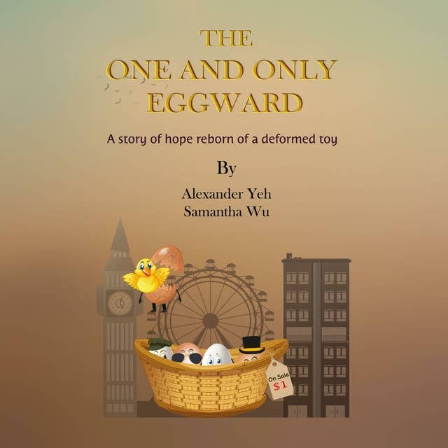 The One and Only Eggward: A story of hope reborn of a deformed toy