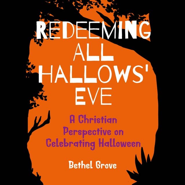Redeeming All Hallows' Eve: A Christian Perspective on Celebrating Halloween