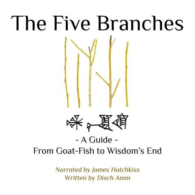 The Five Branches: - A Guide - From Goat-Fish to Wisdom's End