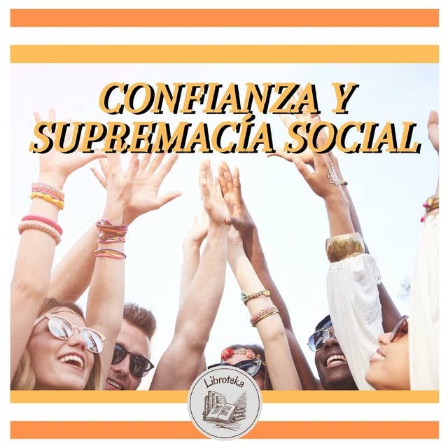 CONFIANZA Y SUPREMACÍA SOCIAL