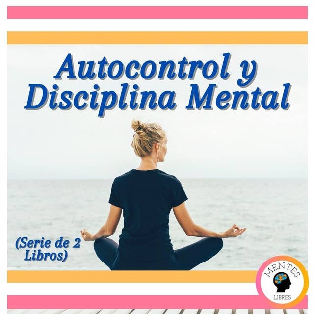 Autocontrol y Disciplina Mental (Serie de 2 libros)