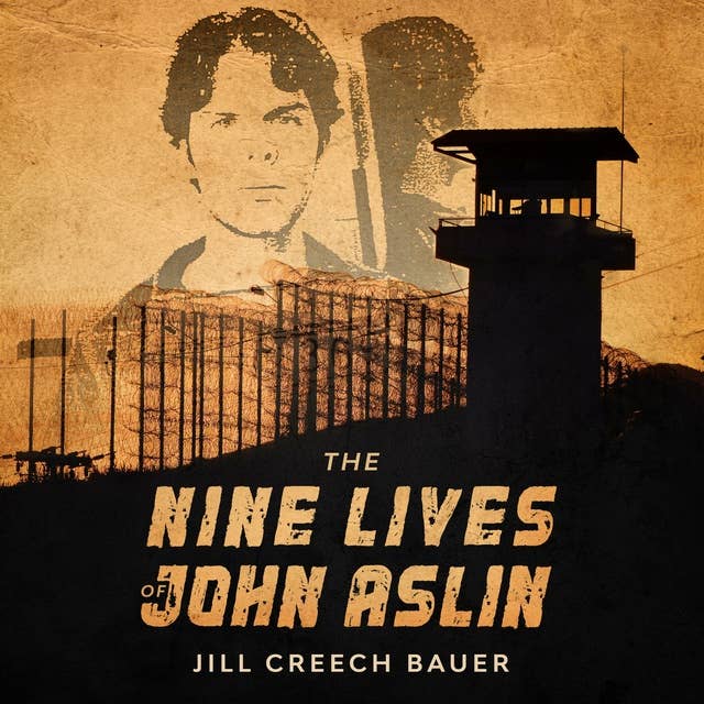 The Nine Lives of John Aslin: True Story of an Indigenous Man Imprisoned 37 Years and Counting for a Nonviolent Crime
