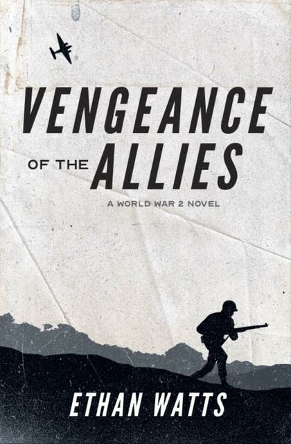 Vengeance of the Allies: A World War 2 Novel