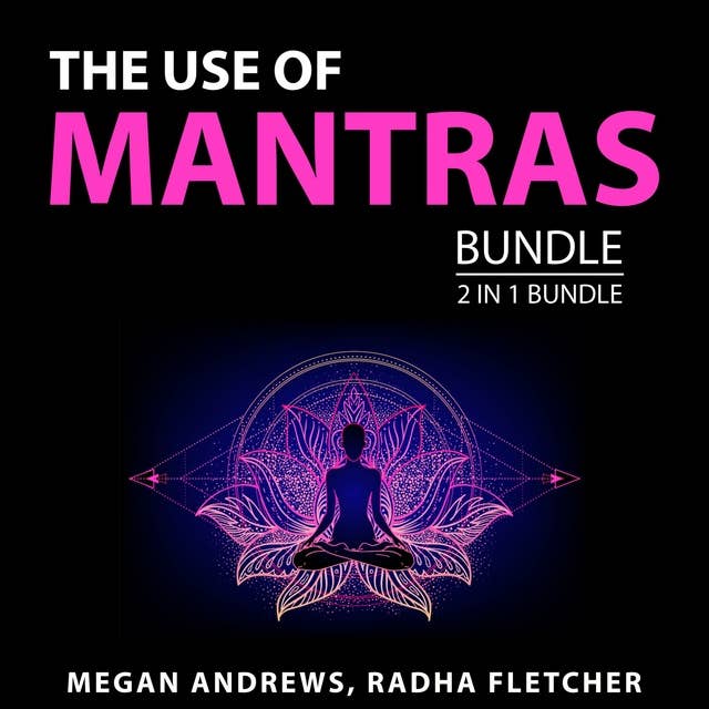 The Use of Mantras Bundle: 2 in 1 Bundle: Mantras for Success and Mantras and Affirmations