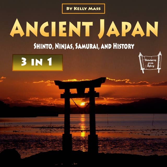 Ancient Japan: Shinto, Ninjas, Samurai, and History