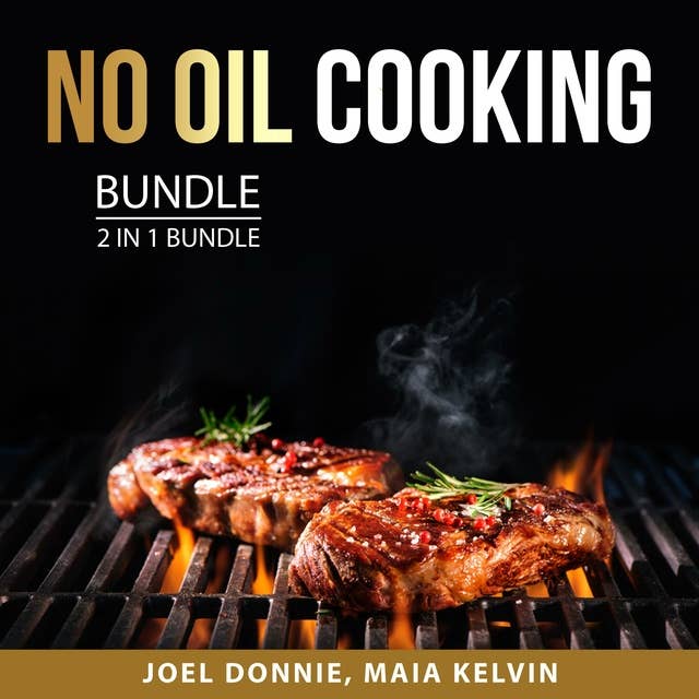 No Oil Cooking Bundle: 2 in 1 Bundle: Grill Master Bible and Quick and Easy Air Fryer Recipes