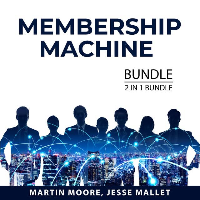 Membership Machine Bundle: 2 in 1 Bundle: Membership Mastery and Profitable Membership Sites