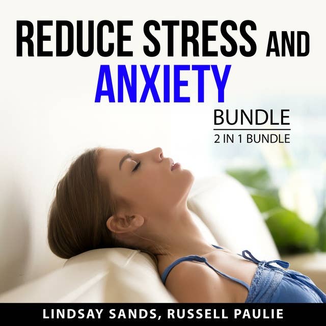 Reduce Stress and Anxiety Bundle, 2 in 1 Bundle: Stress-Free Life and Break the Stress Habit