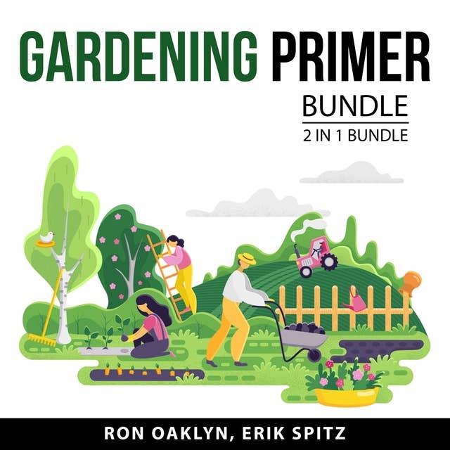 Gardening Primer Bundle: 2 in 1 Bundle: Beginner's Guide to Organic Gardening and Greenhouse Gardening Hacks