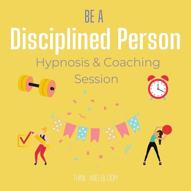 Be a disciplined person Hypnosis & coaching session: no more excuses, do it now, high productivity, full of energies passions in life, good time management, master yourself, self-hypnotherapy