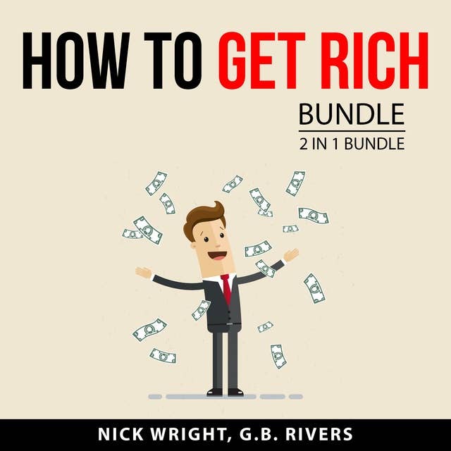 How to Get Rich Bundle: 2 in 1 Bundle: Wealth Bible and Financially Free Mindset