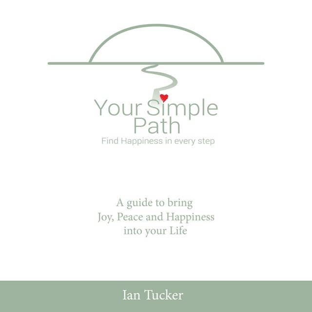 Your Simple Path: Find Happiness In Every Step
