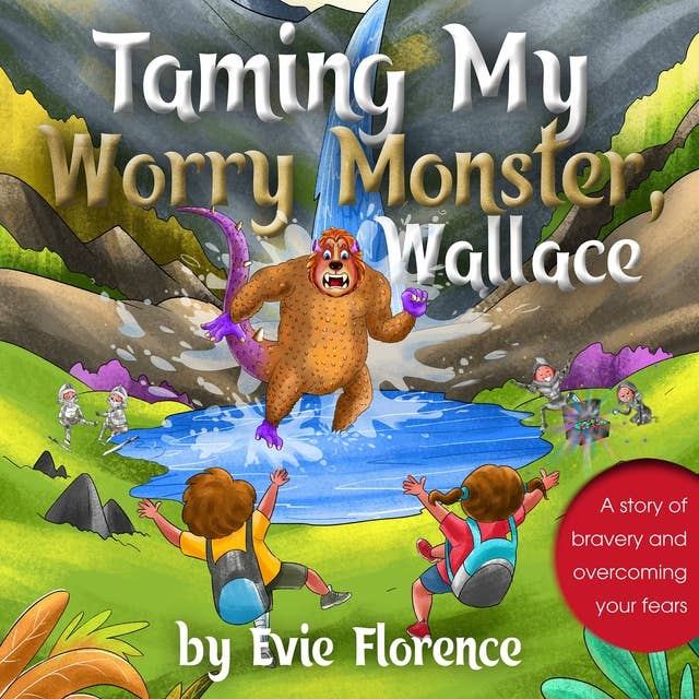 Taming My Worry Monster, Wallace!: A story of bravery and overcoming your fears
