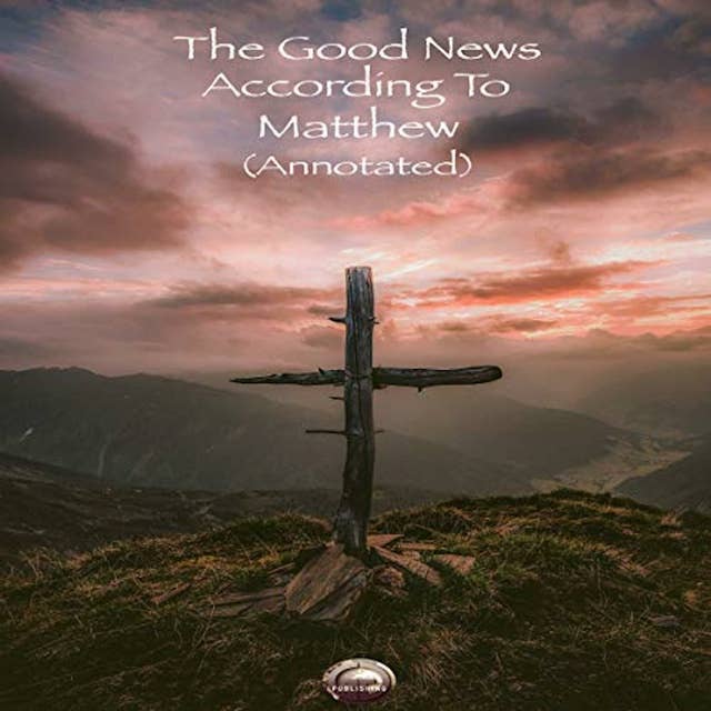 The Good News According to Matthew (Annotated)