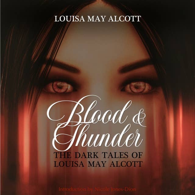 Blood & Thunder: The Dark Tales of Louisa May Alcott