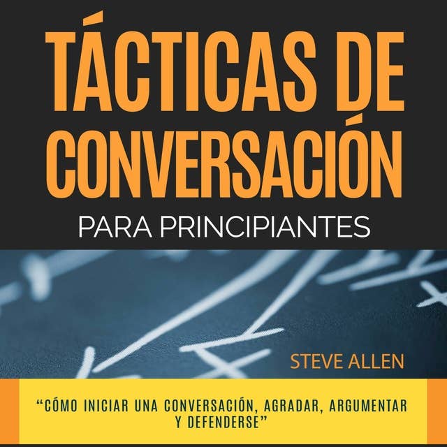 Técnicas de conversación para principiantes para agradar, discutir y defenderse