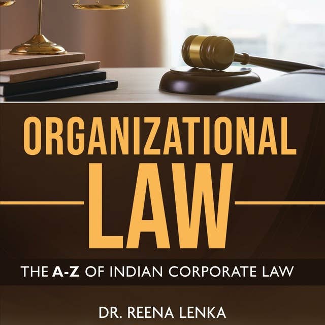 Organizational Law: The A-Z of Indian Corporate Law